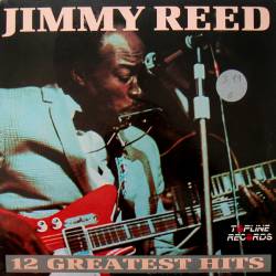 Jimmy Reed : 12 Greatest Hits